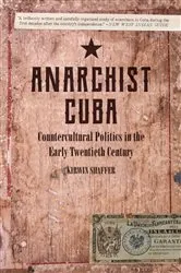 Book cover of Anarchist Cuba by Kirwin Shaffer