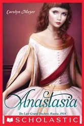 Book cover of Anastasia: The Last Grand Duchess, Russia, 1914 by Carolyn Meyer