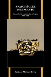 Book cover of Anatomía del desencanto by Santiago Morales Rivera