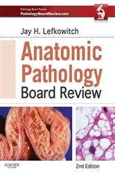 Book cover of Anatomic Pathology Board Review (2nd ed.) by Jay H. Lefkowitch MD