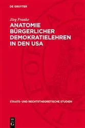 Book cover of Anatomie bürgerlicher Demokratielehren in den USA by Jörg Franke