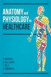 Book cover of Anatomy and Physiology in Healthcare by Paul Marshall