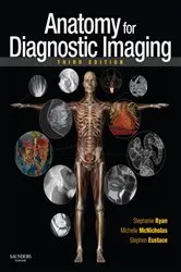 Book cover of Anatomy for Diagnostic Imaging E-Book (3rd ed.) by Stephanie Ryan FRCSI FFR(RCSI)
