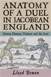 Book cover of Anatomy of a Duel in Jacobean England by Lloyd Bowen