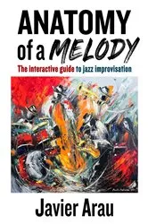 Book cover of Anatomy of a Melody by Javier Arau