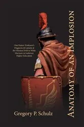 Book cover of Anatomy of an Implosion by Gregory P Schulz
