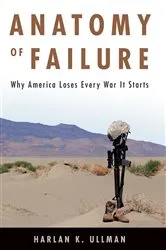 Book cover of Anatomy of Failure by Harlan Ullman
