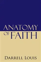 Book cover of Anatomy of Faith by Darrell Louis