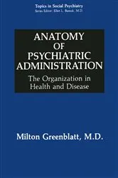 Book cover of Anatomy of Psychiatric Administration by Milton Greenblatt