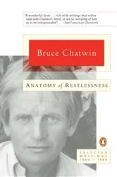 Book cover of Anatomy of Restlessness by Bruce Chatwin