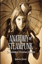 Book cover of Anatomy of Steampunk by Katherine Gleason