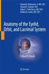 Book cover of Anatomy of the Eyelid, Orbit, and Lacrimal System by Bedrossian, Jr, Edward H.