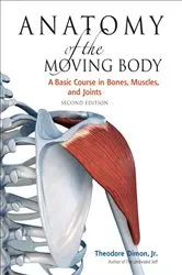 Book cover of Anatomy of the Moving Body, Second Edition by Unknown
