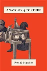 Book cover of Anatomy of Torture by Ron E. Hassner