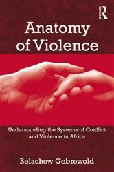 Book cover of Anatomy of Violence by Belachew Gebrewold