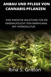 Book cover of Anbau und Pflege von Cannabis-Pflanzen by Rina S. Gritton