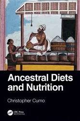 Book cover of Ancestral Diets and Nutrition by Christopher Cumo
