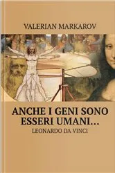 Book cover of Anche i geni sono esseri umani by Valerian Markarov