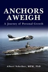 Book cover of Anchors Aweigh by Albert Schriber MPM PhD