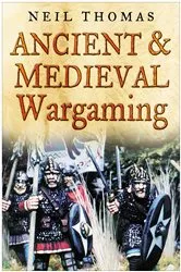 Book cover of Ancient & Medieval Wargaming by Neil Thomas