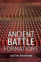 Book cover of Ancient Battle Formations by Justin Swanton