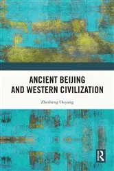Book cover of Ancient Beijing and Western Civilization by Zhesheng Ouyang