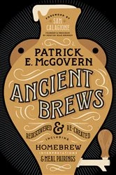 Book cover of Ancient Brews: Rediscovered and Re-created by Patrick E. McGovern