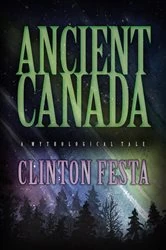 Book cover of Ancient Canada by Clinton Festa