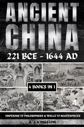 Book cover of Ancient China 221 BCE - 1644 AD by A.J. Kingston