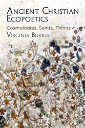 Book cover of Ancient Christian Ecopoetics by Virginia Burrus