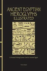 Book cover of Ancient Egyptian Hieroglyphs Illustrated by Trevor Naylor