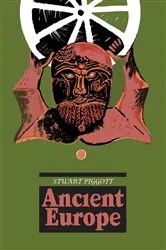 Book cover of Ancient Europe by Stuart Piggott