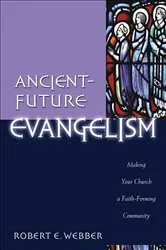 Book cover of Ancient-Future Evangelism (Ancient-Future) by Robert E. Webber