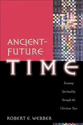Book cover of Ancient-Future Time (Ancient-Future) by Robert E. Webber
