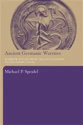 Book cover of Ancient Germanic Warriors by Michael P. Speidel