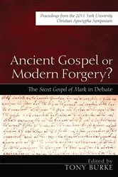 Book cover of Ancient Gospel or Modern Forgery? by Tony Burke