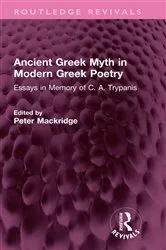 Book cover of Ancient Greek Myth in Modern Greek Poetry by Peter Mackridge