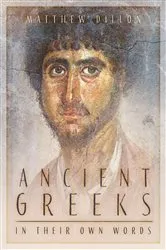 Book cover of Ancient Greeks in Their Own Words by Matthew Dillon
