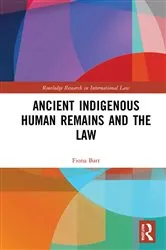 Book cover of Ancient Indigenous Human Remains and the Law by Fiona Batt