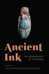 Book cover of Ancient Ink by Lars Krutak