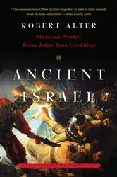 Book cover of Ancient Israel: The Former Prophets: Joshua, Judges, Samuel, and Kings: A Translation with Commentary by Robert Alter