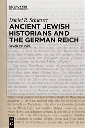 Book cover of Ancient Jewish Historians and the German Reich by Daniel R. Schwartz
