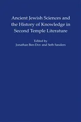 Book cover of Ancient Jewish Sciences and the History of Knowledge in Second Temple Literature by Jonathan Ben-Dov