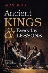 Book cover of Ancient Kings and Everyday Lessons by Alan Dodd
