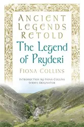 Book cover of Ancient Legends Retold: The Legend of Pryderi by Fiona Collins