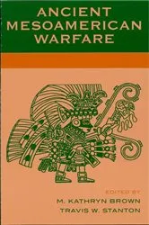 Book cover of Ancient Mesoamerican Warfare by Kathryn M. Brown