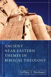 Book cover of Ancient Near Eastern Themes in Biblical Theology by Jeffrey J. Niehaus