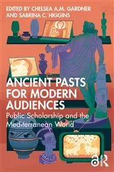 Book cover of Ancient Pasts for Modern Audiences by Chelsea A.M. Gardner