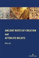Book cover of Ancient Roots of Creation and Afterlife Beliefs by Unknown