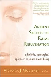 Book cover of Ancient Secrets of Facial Rejuvenation by Victoria J. Mogilner